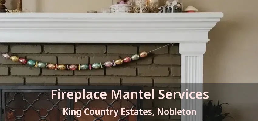 Fireplace Mantel Services King Country Estates, Nobleton - ON