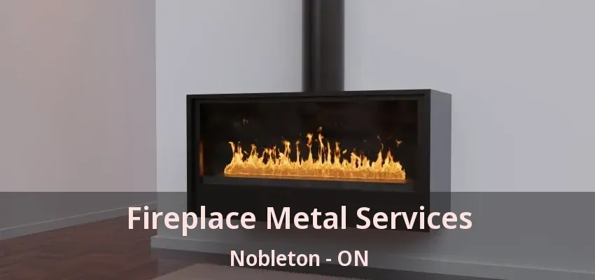 Fireplace Metal Services Nobleton - ON