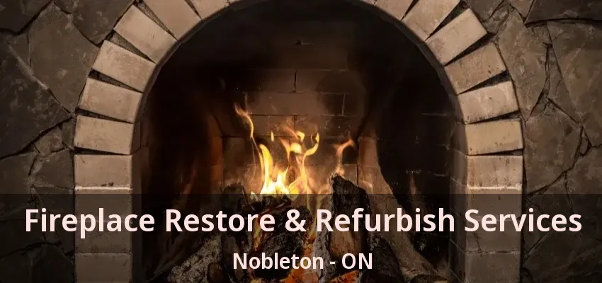 Fireplace Restore & Refurbish Services Nobleton - ON