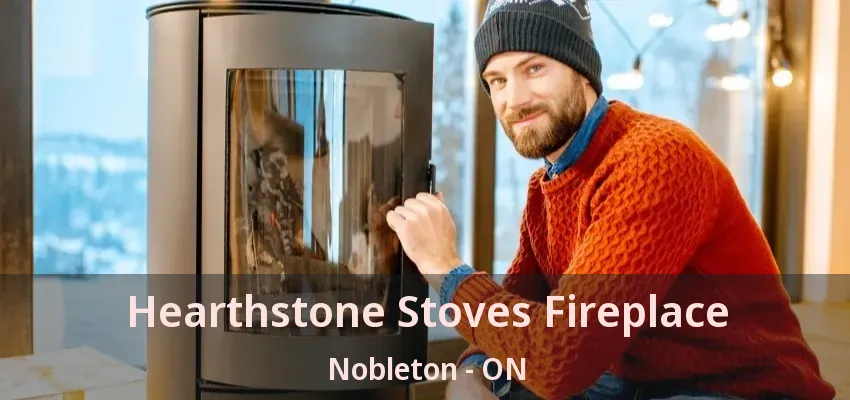 Hearthstone Stoves Fireplace Nobleton - ON
