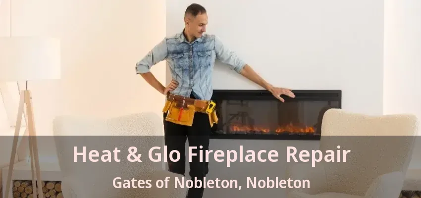 Heat & Glo Fireplace Repair Gates of Nobleton, Nobleton - ON