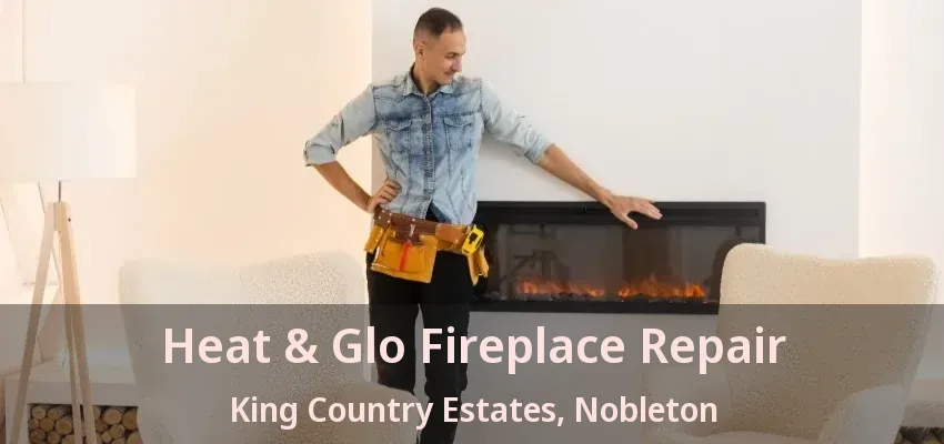 Heat & Glo Fireplace Repair King Country Estates, Nobleton - ON