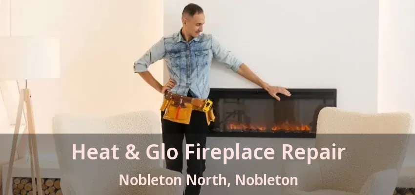 Heat & Glo Fireplace Repair Nobleton North, Nobleton - ON