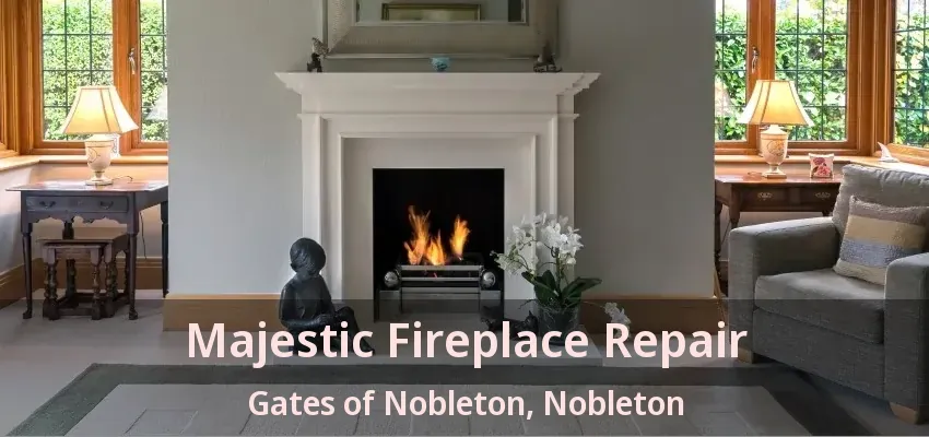 Majestic Fireplace Repair Gates of Nobleton, Nobleton - ON