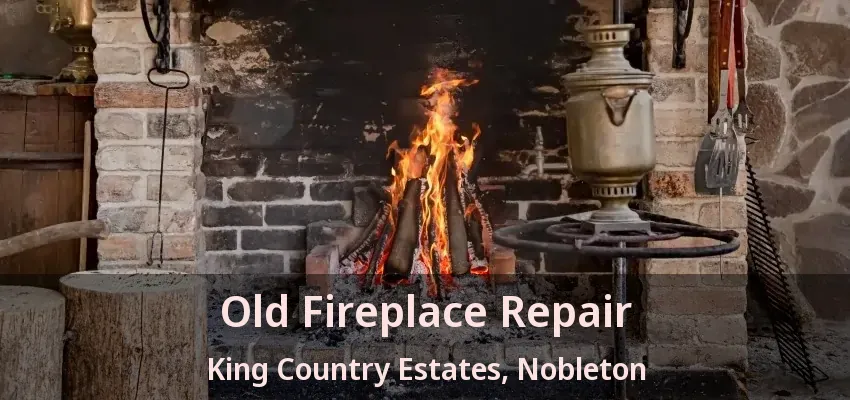 Old Fireplace Repair King Country Estates, Nobleton - ON
