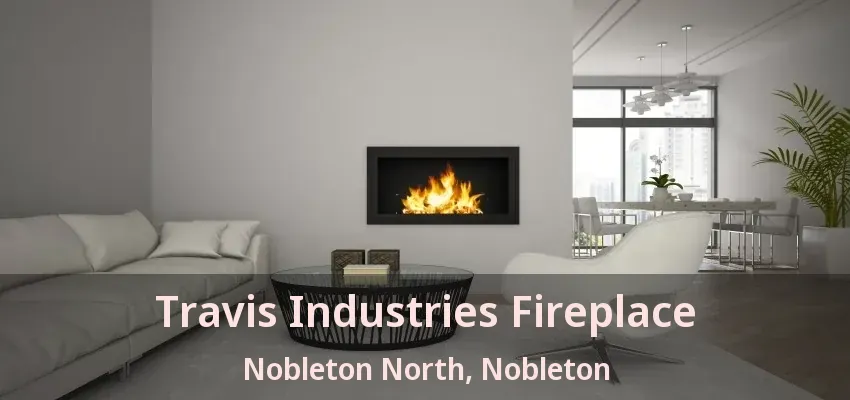 Travis Industries Fireplace Nobleton North, Nobleton - ON